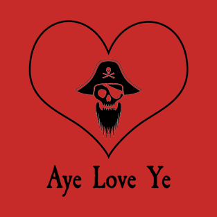 Pirate Series: Aye Love Ye T-Shirt