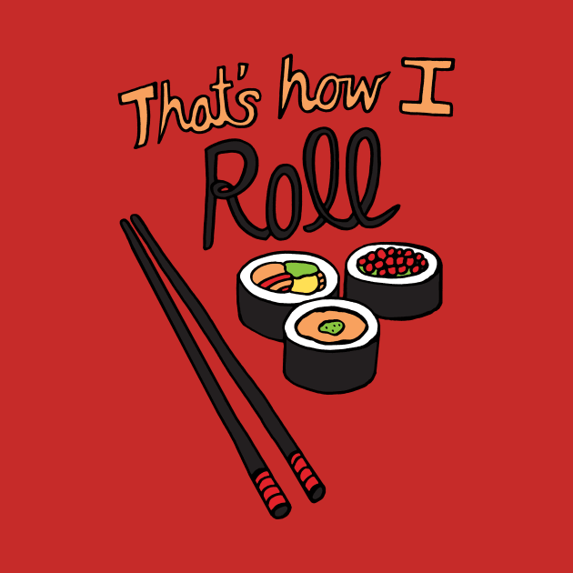 That's How I Roll by AnnieRiker