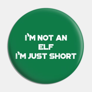 I'm Not An Elf I'm Just Short Funny Vintage Retro (White) Pin