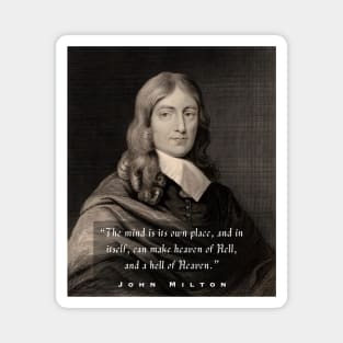 John Milton portrait and quote: “The mind is its own place and, in itself can make a heaven of hell or a hell of heaven.” Magnet