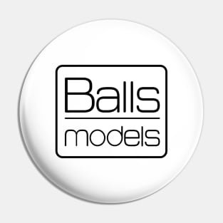 Balls Models - Zoolander Pin
