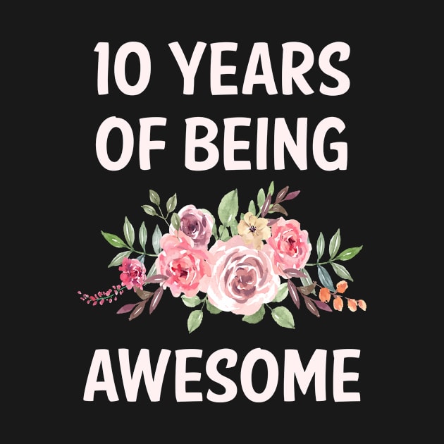 Flowers 10 Years Of Being Awesome by rosenbaumquinton52