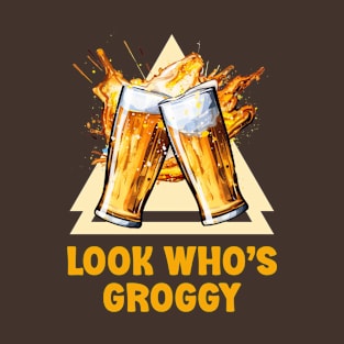 Irish Beer - Look Who’s Groggy T-Shirt