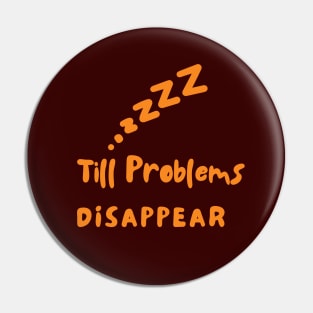 Sleep Man Until Problems Disappear Pin