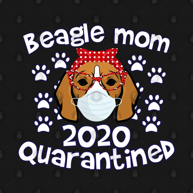 Discover beagle mom 2020 quarantined - Dog Quarantined - T-Shirt