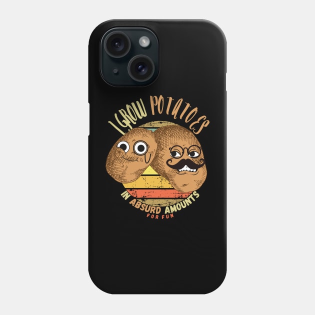 I Grow Potatoes In Absurd Amounts For Fun Phone Case by maxdax