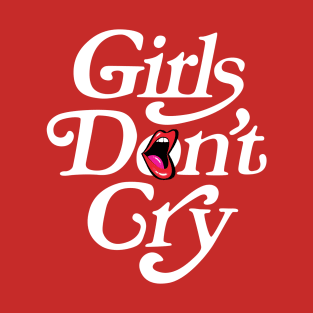 Girls Don't Cry T-Shirt