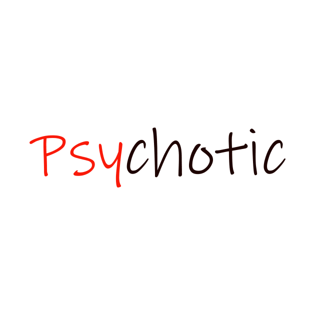 Psychotic by robertbruton