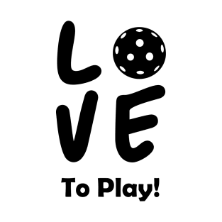 Love to play with a pickleball T-Shirt