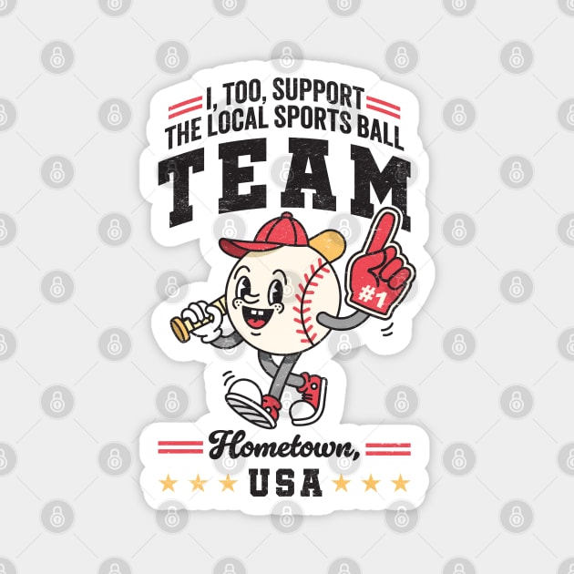 Funny Local Sports Team: Baseball Design For Non-Sports Watchers Magnet by TwistedCharm