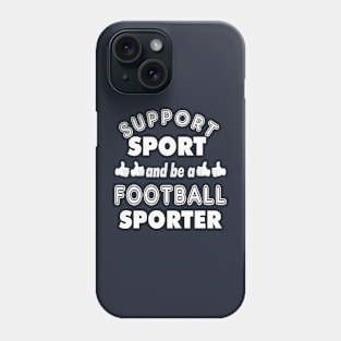 Support Sport Football Sporter bw Phone Case