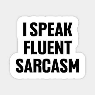 I speak fluent sarcasm shirt, funny sarcastic Magnet