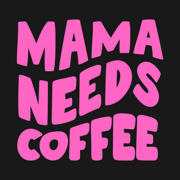 Mama Needs Coffee by PhotoSphere