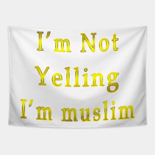 I’m Not Yelling I’m muslim gold Tapestry