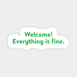 Welcome! Everything is fine. Magnet