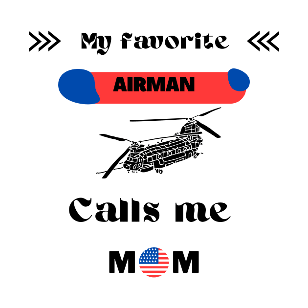 My Favorite AIRMAN Calls Me MOM by Tee Shop