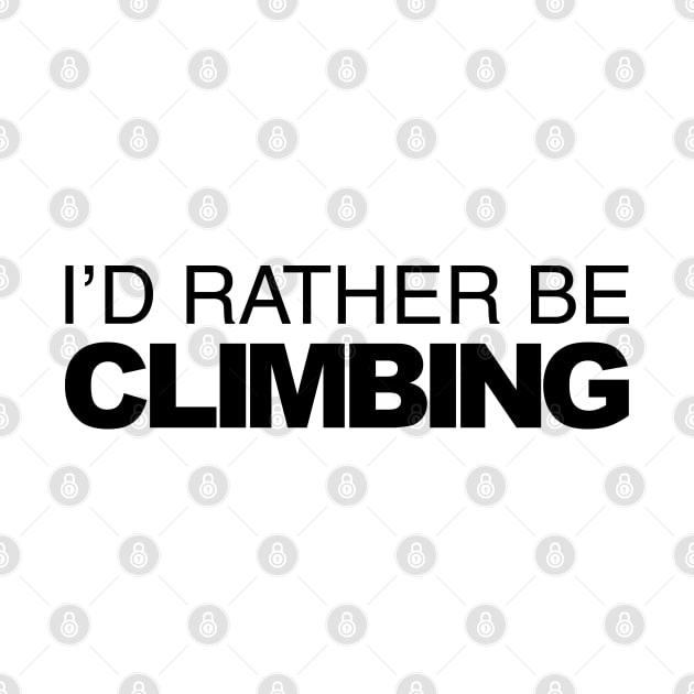 Id rather be Climbing by LudlumDesign