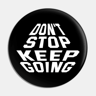 Don't Stop Keep Going Pin