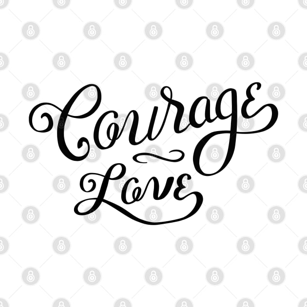 Courage Love by Lady Lilac