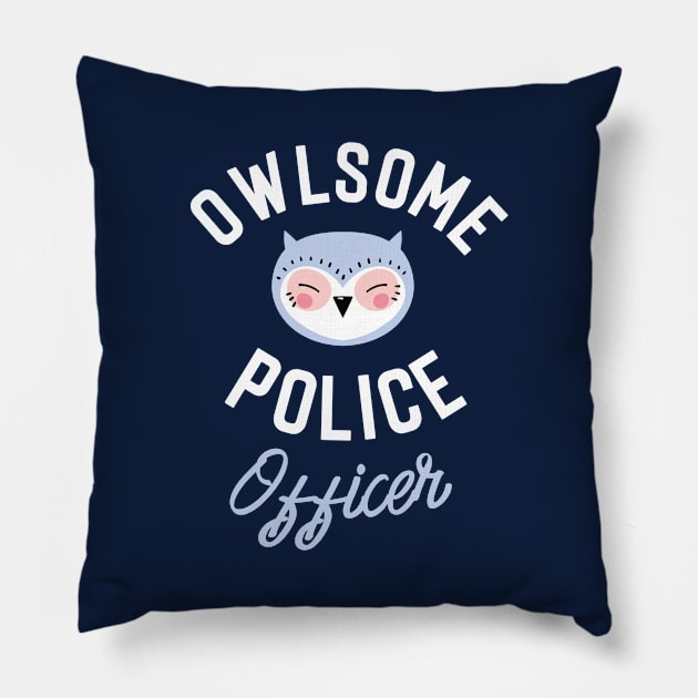 Owlsome Police Officer Pun - Funny Gift Idea Pillow by BetterManufaktur