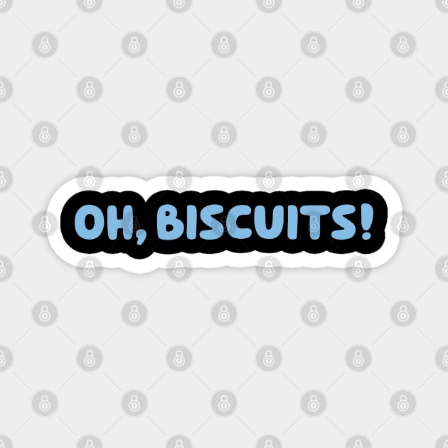 Oh, Biscuits! Magnet by Ferrajito