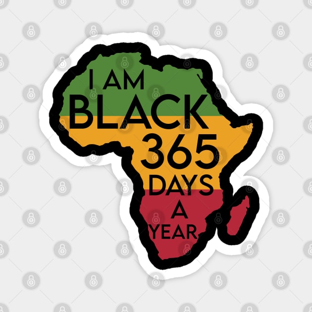 I'm Black 365 Days a Year, Black History Month, Black Lives Matter, African American History Magnet by UrbanLifeApparel