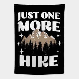 Just One More Hike - Adventure Wanderlust - Hiking Lover Tapestry