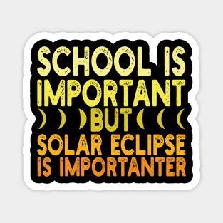 School is important but solar eclipse is importanter Magnet