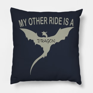 My Other Ride Is A Dragon Pillow