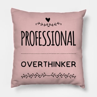 Professional Overthinker: Embrace the Analytical Mind Pillow