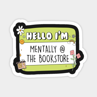 Hello Im Mentally At The Bookstore Sticker bookish Sticker book lover gift bookish Merch Kindle Sticker Smut Reader reading lover Kindle Lover Magnet