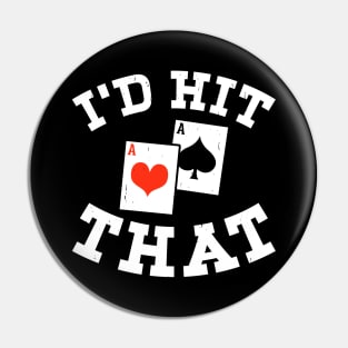 I'd Hit That, Funny Gambling Lucky BlackJack Poker Pin