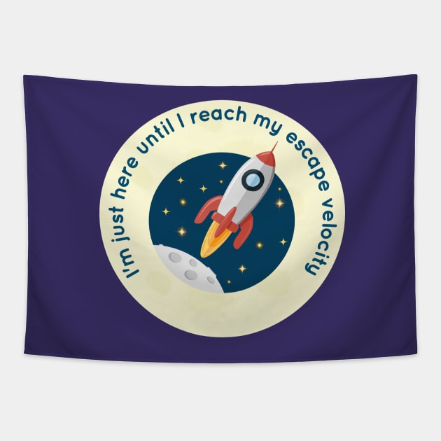 I'm Just Here Until I Reach My Escape Velocity Tapestry by LittleBunnySunshine