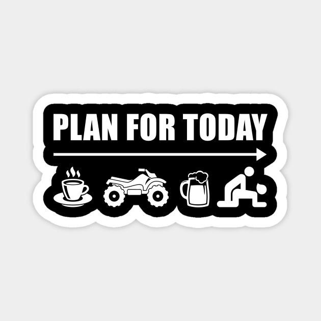 Plan For Today Coffee Ride Atv Beer Then Sex Funny Rider T Plan