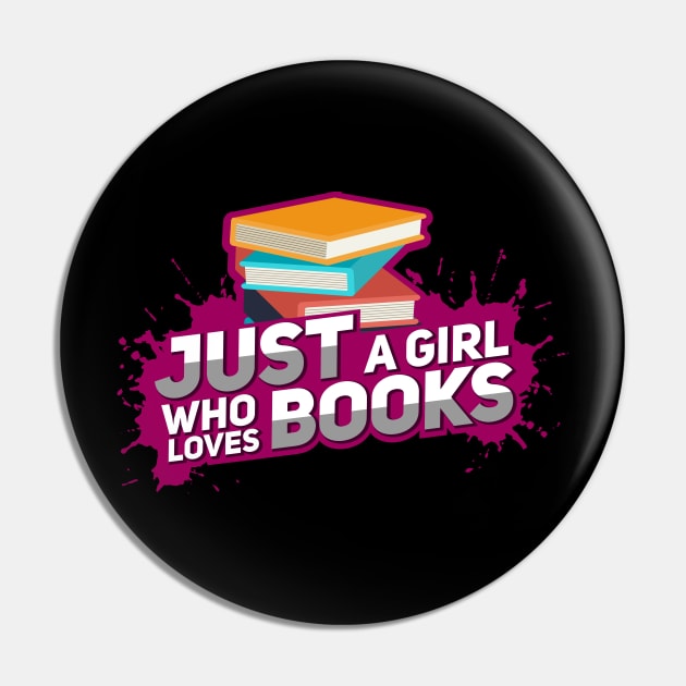 Just a Girl Who Loves Books Pin by TheBestHumorApparel