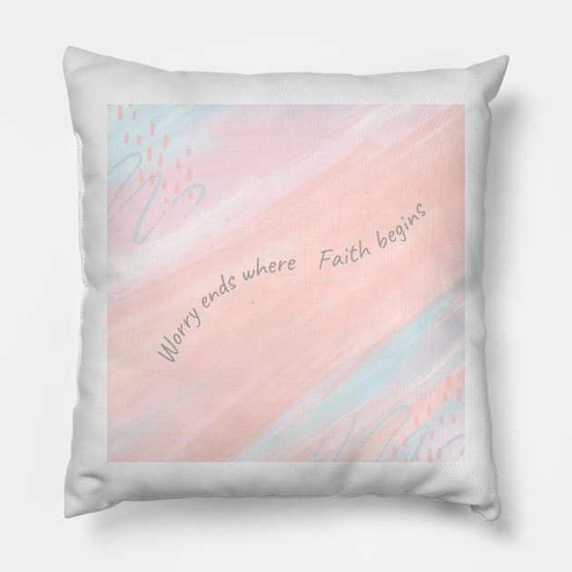 Worry ends where Faith begins - Christian Apparel Pillow by ThreadsVerse