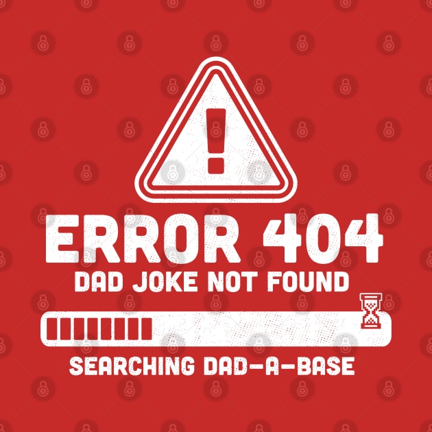 Error 404 Dad Joke Not Found Searching Dad-A-Base Funny by OrangeMonkeyArt