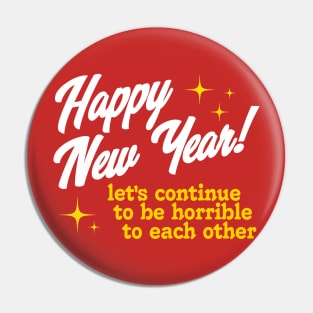 Happy New Year Let's Continue To Be Horrible Pin