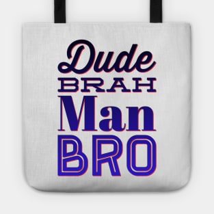 Dude, Brah, Man, Bro Tote