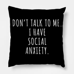 Dont Talk To Me I Have Social Anxiety Cool Creative Typography Design Pillow