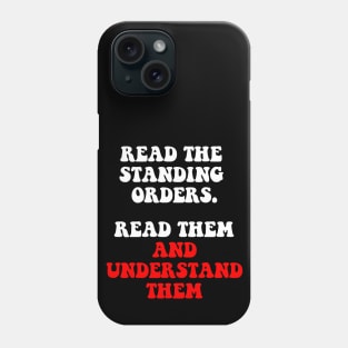 Standing Orders. Read Them And Understand Them Phone Case