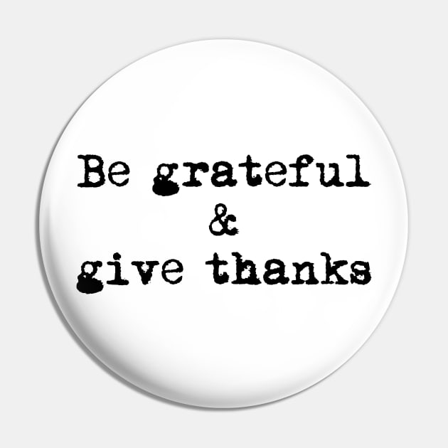 Be Grateful And Give Thanks Pin by Barnabas