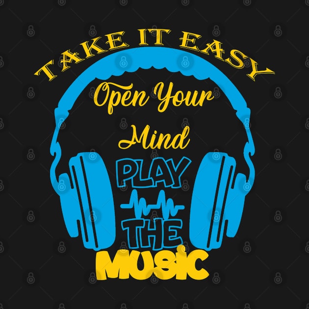 Take it easy, open your mind Play the music by HassibDesign