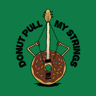 Donut Pull My Strings - Banjo Pun T-Shirt