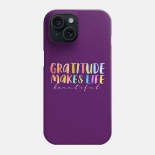 Gratitude Makes Life Beautiful | Gratitude Journey Growth Phone Case