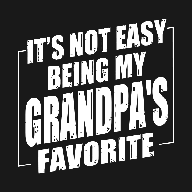 It's Not Easy Being My Grandpa's Favorite by Benko Clarence