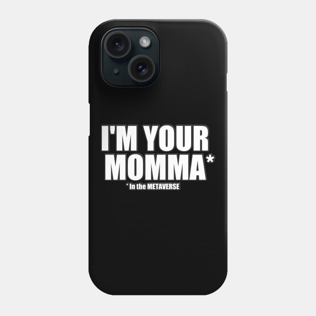 I'm your Momma in the METAVERSE Phone Case by Donperion