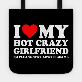 I Love My Hot Crazy Girlfriend I Love My Hot Crazy GF Couple I Heart My Hot Crazy Girlfriend GF Cute Funny Tote