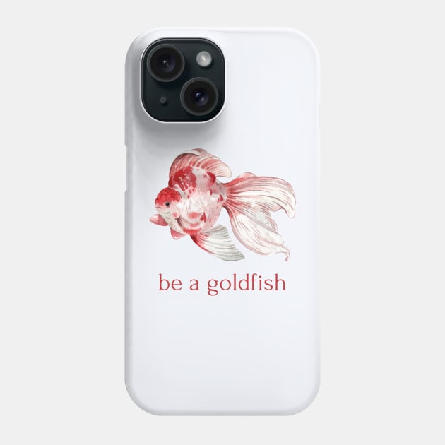 be a goldfish Phone Case by shoreamy