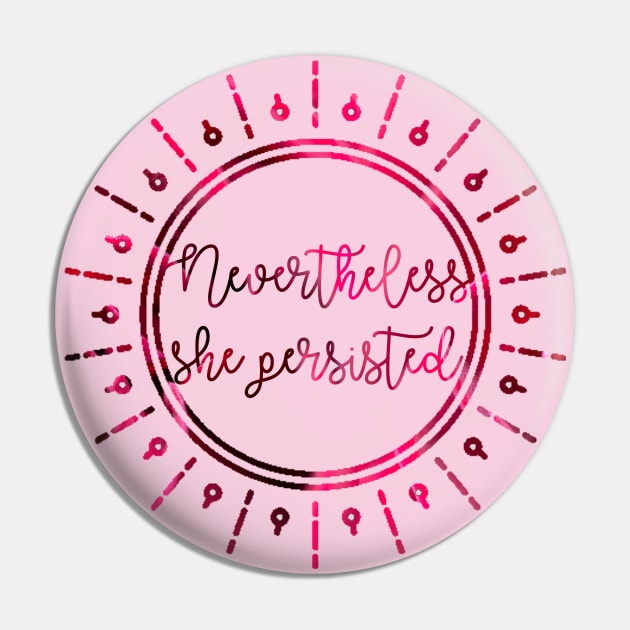 Nevertheless, She Persisted Pin by Kayllisti